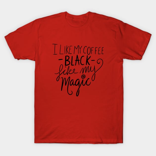 I like my coffee black like my magic T-Shirt by bubbsnugg